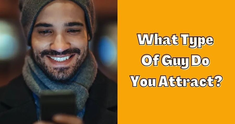 Discover Your Magnetic Match: What Kind of Man Is Drawn to You?